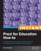 Instant Prezi for Education How-to (eBook, PDF) Instant Prezi for Education How-to (eBook, PDF)