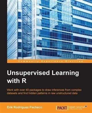 Unsupervised Learning with R (eBook, PDF) Unsupervised Learning with R (eBook, PDF)