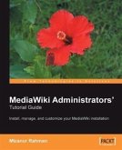 MediaWiki Administrators' Tutorial Guide: Install, manage, and customize your MediaWiki installation (eBook, PDF)