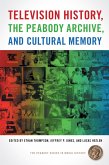 Television History, the Peabody Archive, and Cultural Memory (eBook, ePUB)