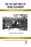 The Life and Times of Franz Alexander (eBook, ePUB)