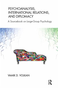 Psychoanalysis, International Relations, and Diplomacy (eBook, PDF) - Volkan, Vamik D.