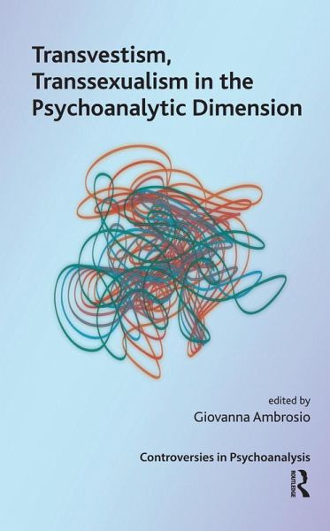 Transvestism, Transsexualism in the Psychoanalytic Dimension (eBook, PDF)