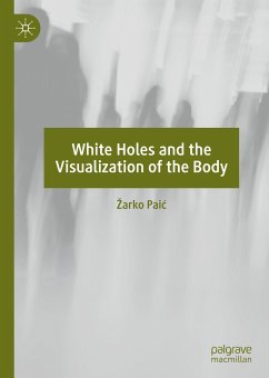 White Holes and the Visualization of the Body (eBook, PDF) - Paić, Žarko