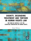 Dignity, Degrading Treatment and Torture in Human Rights Law (eBook, ePUB)