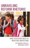 Unraveling Reform Rhetoric (eBook, ePUB) Unraveling Reform Rhetoric (eBook, ePUB)