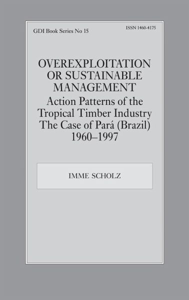 Overexploitation or Sustainable Management? Action Patterns of the Tropical Timber Industry (eBook, ePUB)