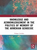Knowledge and Acknowledgement in the Politics of Memory of the Armenian Genocide (eBook, ePUB)