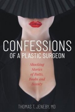 Confessions of a Plastic Surgeon (eBook, ePUB) - Jeneby, Thomas T.