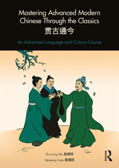 Mastering Advanced Modern Chinese through the Classics (eBook, ePUB) - Wu, Shu-Ling; Yuan, Haiwang