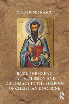 Basil the Great: Faith, Mission and Diplomacy in the Shaping of Christian Doctrine (eBook, ePUB) - Dumitra¿cu, Nicu