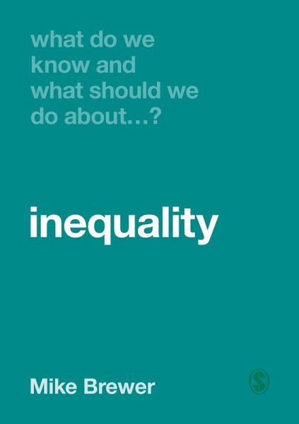 What Do We Know and What Should We Do About Inequality? (eBook, PDF) What Do We Know and What Should We Do About Inequality? (eBook, PDF)
