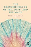 The Phenomenology of Sex, Love, and Intimacy (eBook, ePUB)