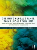 Dreaming Global Change, Doing Local Feminisms (eBook, ePUB)