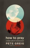 How to Pray (eBook, ePUB)