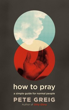 How to Pray (eBook, ePUB) - Greig, Pete