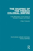 The Shaping of the French Colonial Empire (eBook, ePUB)