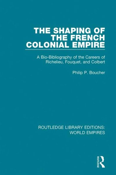 The Shaping of the French Colonial Empire (eBook, ePUB)