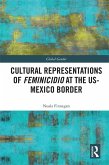 Cultural Representations of Feminicidio at the US-Mexico Border (eBook, PDF)