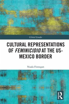 Cultural Representations of Feminicidio at the US-Mexico Border (eBook, PDF) - Finnegan, Nuala
