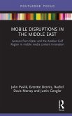 Mobile Disruptions in the Middle East (eBook, PDF)