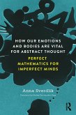How Our Emotions and Bodies are Vital for Abstract Thought (eBook, ePUB)