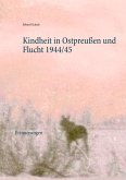 Kindheit in Ostpreußen und Flucht 1944/45 (eBook, ePUB) Kindheit in Ostpreußen und Flucht 1944/45 (eBook, ePUB)