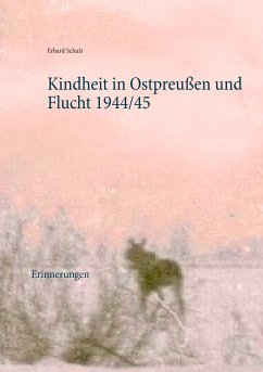 Kindheit in Ostpreußen und Flucht 1944/45 (eBook, ePUB)