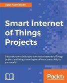 Smart Internet of Things Projects (eBook, PDF) Smart Internet of Things Projects (eBook, PDF)