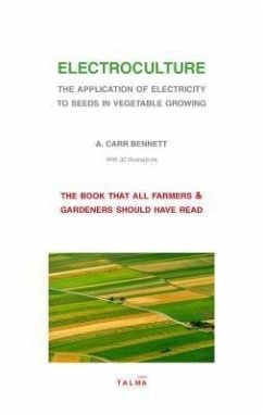 Electroculture - The Application of Electricity to Seeds in Vegetable Growing (eBook, ePUB) - Carr Bennett, Alexander