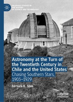 Astronomy at the Turn of the Twentieth Century in Chile and the United States (eBook, PDF) - Silva, Bárbara K.