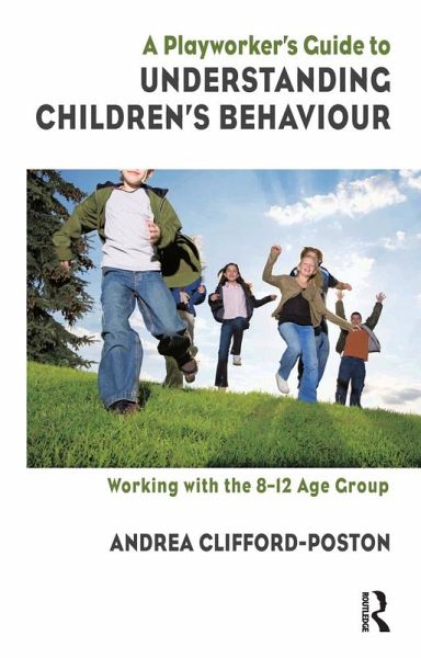 A Playworker's Guide to Understanding Children's Behaviour (eBook, PDF) A Playworker's Guide to Understanding Children's Behaviour (eBook, PDF)