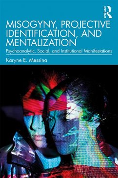 Misogyny, Projective Identification, and Mentalization (eBook, ePUB) - Messina, Karyne E.
