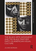 The Black Arts Movement and the Black Panther Party in American Visual Culture (eBook, ePUB)