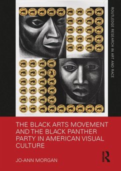 The Black Arts Movement and the Black Panther Party in American Visual Culture (eBook, ePUB) - Morgan, Jo-Ann