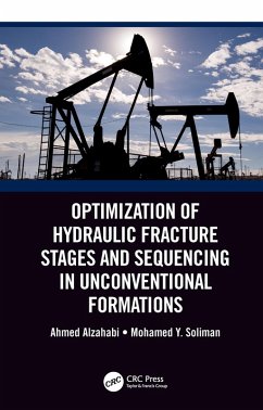 Optimization of Hydraulic Fracture Stages and Sequencing in Unconventional Formations (eBook, ePUB) - Alzahabi, Ahmed; Soliman, Mohamed Y.