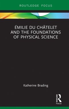 Émilie Du Châtelet and the Foundations of Physical Science (eBook, ePUB) - Brading, Katherine