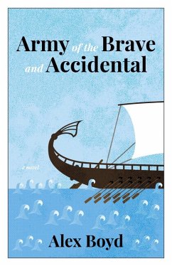 Army of the Brave and Accidental (eBook, ePUB) - Boyd, Alex