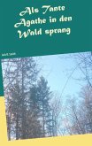 Als Tante Agathe in den Wald sprang (eBook, ePUB)
