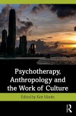 Psychotherapy, Anthropology and the Work of Culture (eBook, PDF)