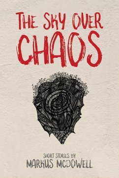 The Sky Over Chaos: Short Stories (eBook, ePUB) - Mcdowell, Markus