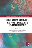 The Russian Economic Grip on Central and Eastern Europe (eBook, ePUB)
