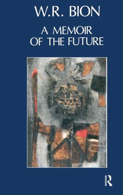 A Memoir of the Future (eBook, ePUB) - R. Bion, Wilfred