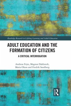 Adult Education and the Formation of Citizens (eBook, ePUB) - Fejes, Andreas; Dahlstedt, Magnus; Olson, Maria; Sandberg, Fredrik