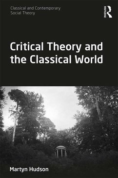 Critical Theory and the Classical World (eBook, ePUB) - Hudson, Martyn