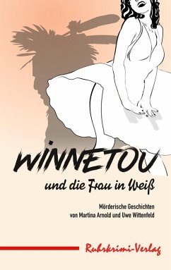 Winnetou und die Frau in Weiß (eBook, ePUB) - Arnold, Martina; Wittenfeld, Uwe