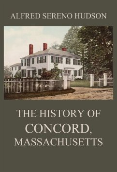 The History of Concord, Massachusetts (eBook, ePUB) - Hudson, Alfred Sereno