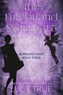 The Firebrand Syndicate (Burgundy Hart, #3) (eBook, ePUB) - True, Lucy; Hawkins, Jea