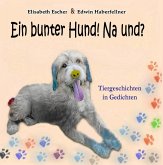 Ein bunter Hund! Na und? (eBook, ePUB) Ein bunter Hund! Na und? (eBook, ePUB)