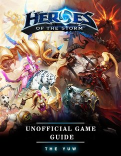 Heroes of the Storm Unofficial Game Guide (eBook, ePUB) - Yuw, The